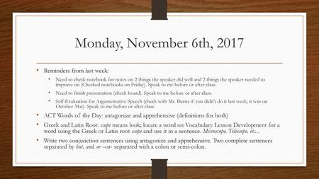 Monday, November 6th, 2017 Reminders from last week: