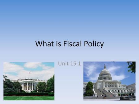 What is Fiscal Policy Unit 15.1.