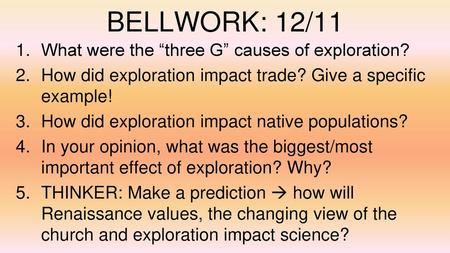 BELLWORK: 12/11 What were the “three G” causes of exploration?