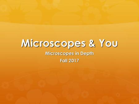 Microscopes in Depth Fall 2017
