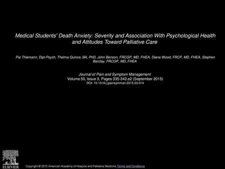 Medical Students' Death Anxiety: Severity and Association With Psychological Health and Attitudes Toward Palliative Care  Pia Thiemann, Dipl-Psych, Thelma.