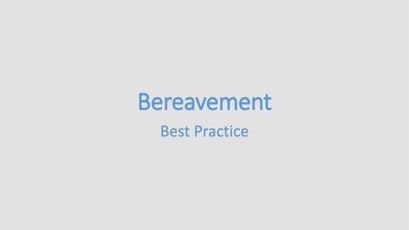 Bereavement Best Practice.