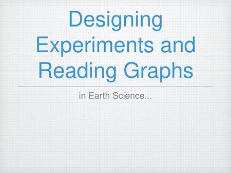 Designing Experiments and Reading Graphs