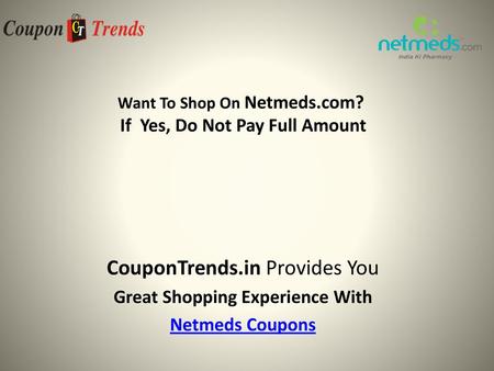 Want To Shop On Netmeds.com? If Yes, Do Not Pay Full Amount