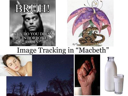 Image Tracking in “Macbeth”