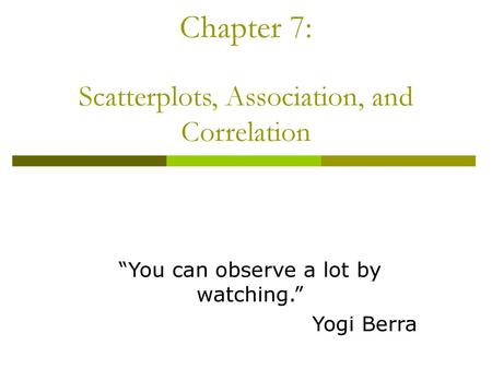 Chapter 7: Scatterplots, Association, and Correlation