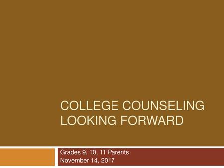 COLLEGE COUNSELING LOOKING FORWARD