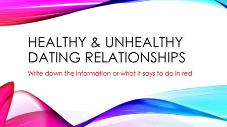 HealthY & UnHealthy Dating Relationships