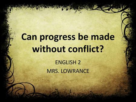Can progress be made without conflict?