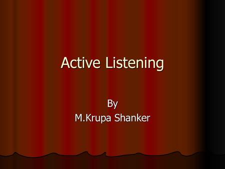 Active Listening By M.Krupa Shanker.
