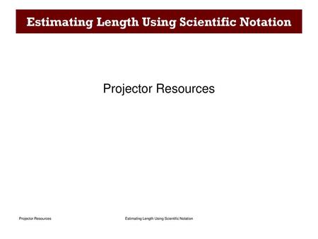 Estimating Length Using Scientific Notation