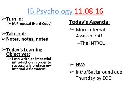 IB Psychology Today’s Agenda: Turn in: