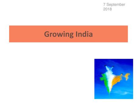 7 September 20187 September 2018 Growing India.