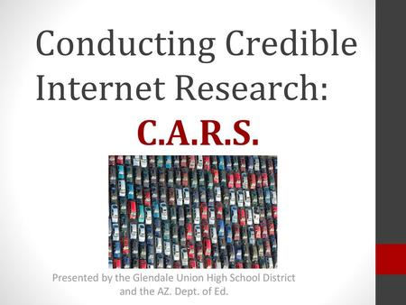 Conducting Credible Internet Research: C.A.R.S.