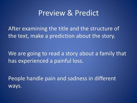 Preview & Predict After examining the title and the structure of the text, make a prediction about the story. We are going to read a story about a family.