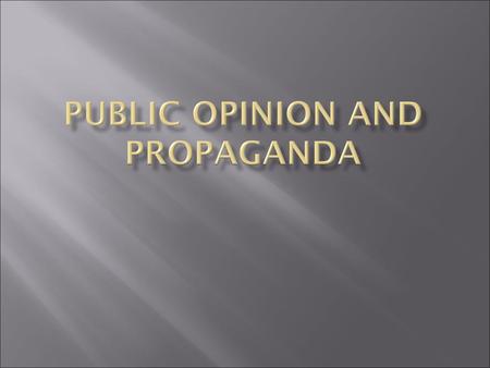 Public Opinion and Propaganda