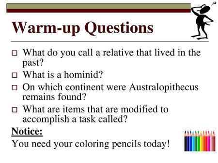 Warm-up Questions What do you call a relative that lived in the past?