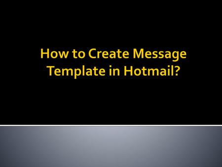 How to Create Message Template in Hotmail?