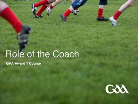 Role of the Coach GAA Award 1 Course.