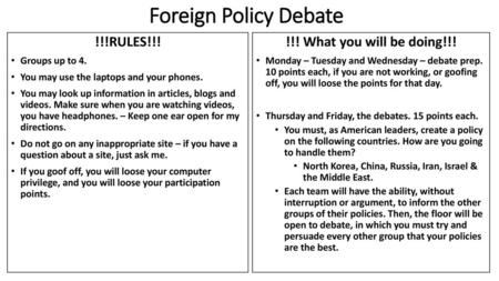 Foreign Policy Debate !!!RULES!!! !!! What you will be doing!!!