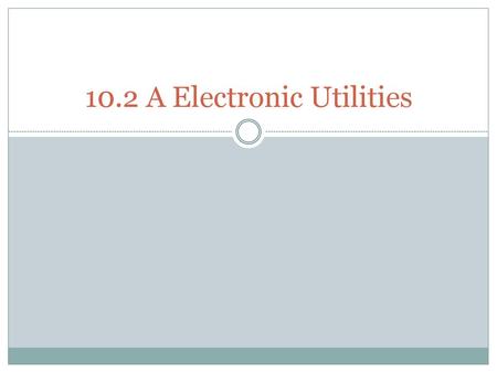 10.2 A Electronic Utilities
