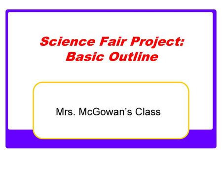 Science Fair Project: Basic Outline