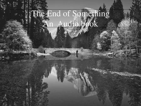 The End of Something An Audio book