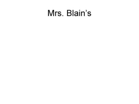 Mrs. Blain’s.