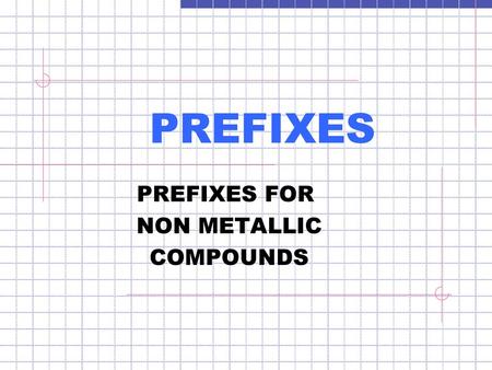 PREFIXES FOR NON METALLIC COMPOUNDS