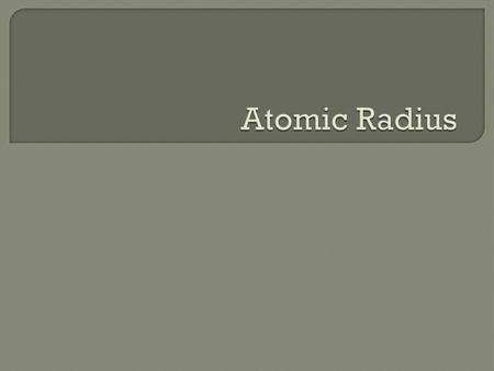 Atomic Radius.
