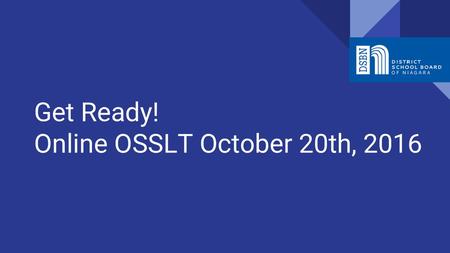 Get Ready! Online OSSLT October 20th, 2016