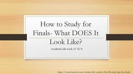 How to Study for Finals- What DOES It Look Like?