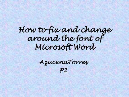 How to fix and change around the font of Microsoft Word