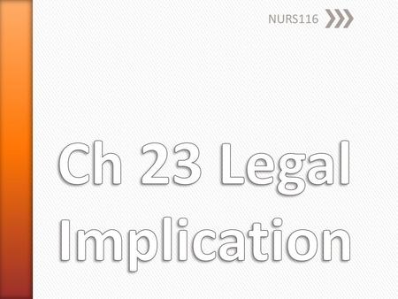 NURS116 Ch 23 Legal Implication.