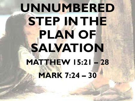 The Unnumbered Step In The Plan Of Salvation