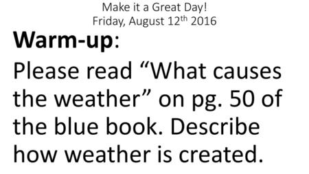 Make it a Great Day! Friday, August 12th 2016