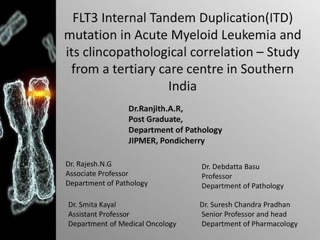 FLT3 Internal Tandem Duplication(ITD) mutation in Acute Myeloid Leukemia and its clincopathological correlation – Study from a tertiary care centre in.