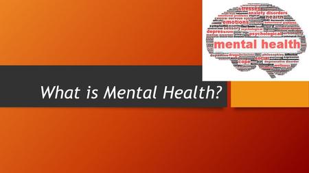 What is Mental Health?.