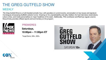 THE GREG GUTFELD SHOW WEEKLY PREMIERES Saturdays, 10:00pm – 11:00pm ET