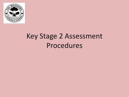Key Stage 2 Assessment Procedures