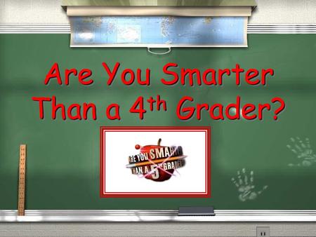 Are You Smarter Than a 4th Grader?