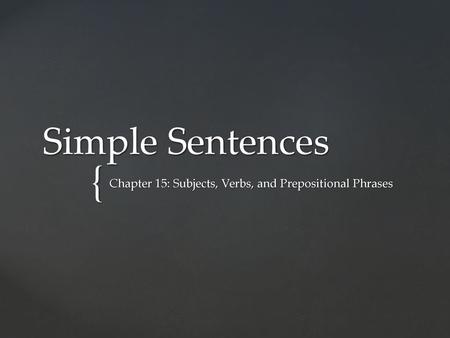 Chapter 15: Subjects, Verbs, and Prepositional Phrases