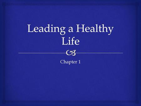 Leading a Healthy Life Chapter 1.