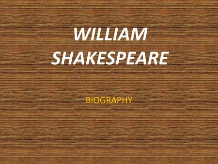 WILLIAM SHAKESPEARE BIOGRAPHY.