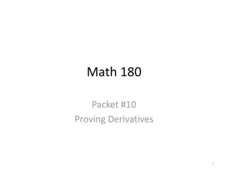 Packet #10 Proving Derivatives
