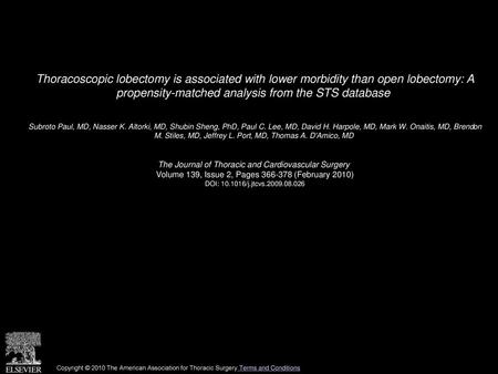 Thoracoscopic lobectomy is associated with lower morbidity than open lobectomy: A propensity-matched analysis from the STS database  Subroto Paul, MD,