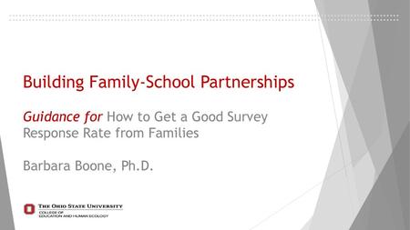 Building Family-School Partnerships Guidance for How to Get a Good Survey Response Rate from Families Barbara Boone, Ph.D.
