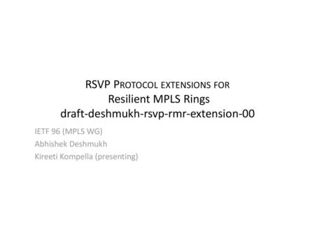 IETF 96 (MPLS WG) Abhishek Deshmukh Kireeti Kompella (presenting)