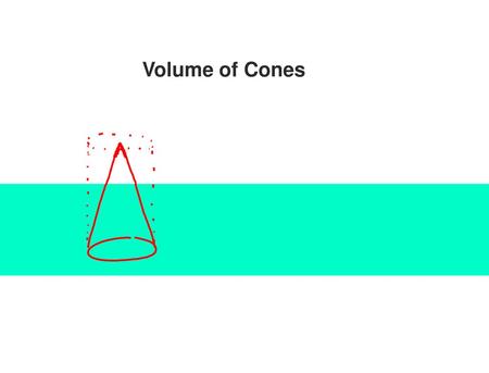 Volume of Cones.