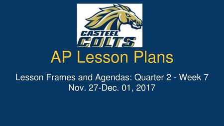 Lesson Frames and Agendas: Quarter 2 - Week 7 Nov. 27-Dec. 01, 2017